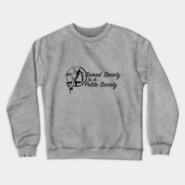 An Armed Society is a Polite Society Crewneck Sweatshirt by DDGraphits